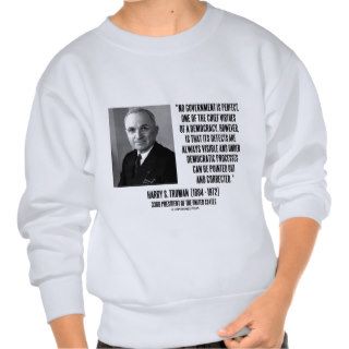 Harry S. Truman No Gov't Is Perfect Democracy Pullover Sweatshirts