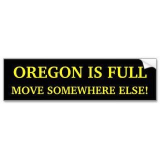 Oregon Is Full Move Somewhere Else Bumper Sticker