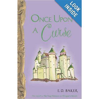 Once Upon A Curse (Tales of the Frog Princess) E. D. Baker 9781582348926 Books