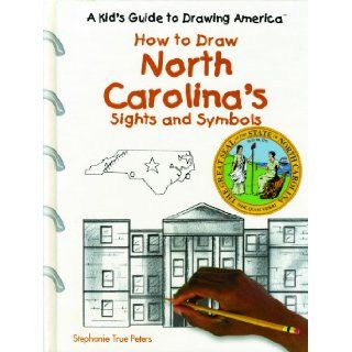 North Carolina's Sights and Symbols (Kid's Guide to Drawing America) J. Katlin, Stephanie True Peters, S. True Peters 9780823960897 Books