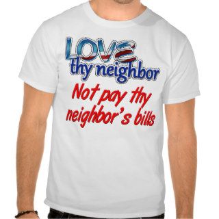 Love Thy Neighbor T Shirt