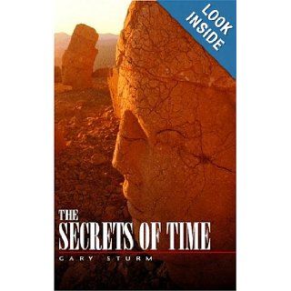 The Secrets Of Time Gary Sturm 9781413424584 Books