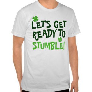 Lets Get Ready To Stumble Tee Shirts