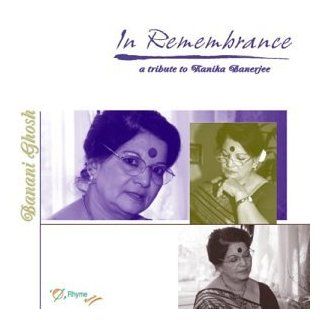 In Remembrance  a tribute to Kanika Banerjee Music