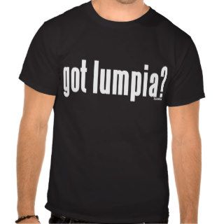 Got Lumpia? T shirt
