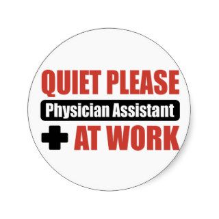 Quiet Please Physician Assistant At Work Stickers