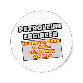 Petroleum EngineerWay of Life Round Sticker