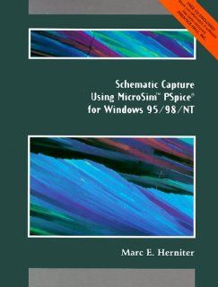 Schematic Capture Using MicroSim PSpice for Windows 95/98/NT Marc E. Herniter 9780130814043 Books