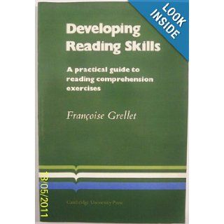 Developing Reading Skills A Practical Guide to Reading Comprehension Exercises. [Subtitle] (Cambridge Language Teaching Library.) Francoise Grellet 9780521283649 Books