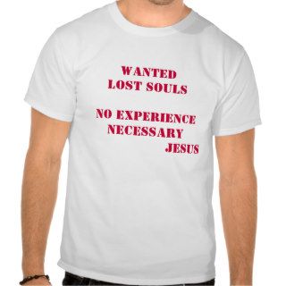 WantedLOST SOULS  No Experience Necessary     Tshirts