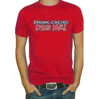Drunk Chicks Dig Me Mens T Shirt #422 (Red) Clothing