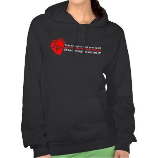 LIMITED EDITION NURSES HOODIE, "Cute enough to.