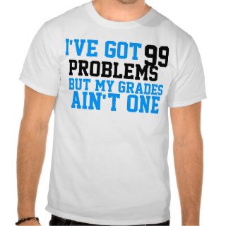ive Got 99 Problems Tee Shirt