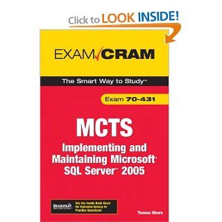 MCTS 70 431 Exam Cram Implementing and Maintaining Microsoft SQL Server 2005 Exam Thomas Moore 9780789735881 Books