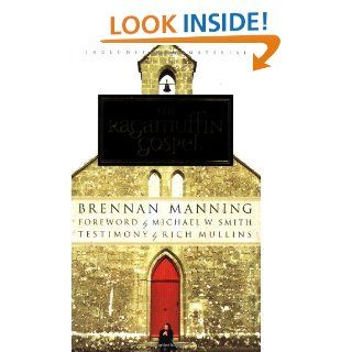 The Ragamuffin Gospel Brennan Manning 9781576737163 Books