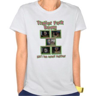 Funny Trailer Park Dawg T Shirts