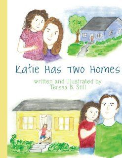 Katie Has Two Homes Teresa B. Still 9781438982014 Books