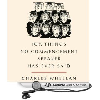 10 1/2 Things No Commencement Speaker Has Ever Said (Audible Audio Edition) Charles Wheelan, Mark Boyett Books