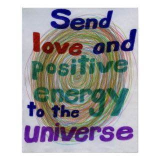 Send Love and Positive Energy to the Unverse Print