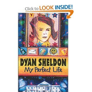 My Perfect Life Dyan Sheldon 9780744559842 Books