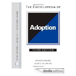 The Encyclopedia of Adoption (Facts on File Library of Health and Living) eBook Christine A. Adamec, Laurie C. Miller Kindle Store