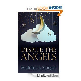 Despite the Angels   Kindle edition by Madeline A Stringer. Romance Kindle eBooks @ .