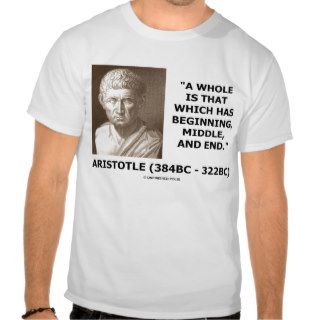 Aristotle Whole Beginning Middle End Quote Tshirt