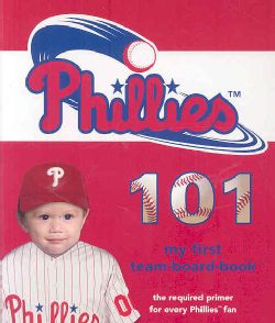 Philadelphia Phillies 101 (Board book) Baseball