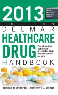 Delmar Healthcare Drug Handbook 2013 The Information Standard for Prescription Drugs and Implications for Care (Paperback) Medical