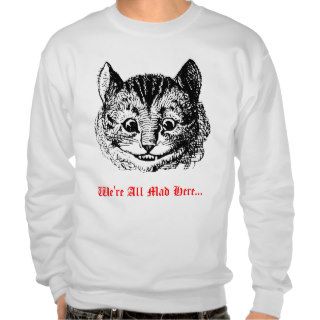 We're All Mad Here   Cheshire Cat Wonderland Pullover Sweatshirts