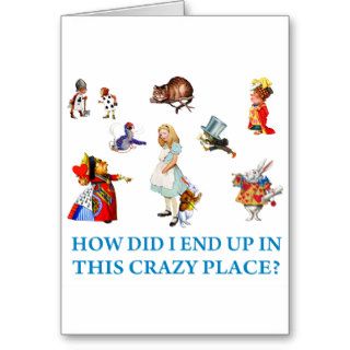 How Did I End Up In This Crazy Place? Greeting Cards