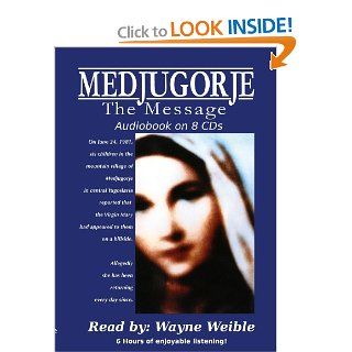 Medjugorje The Message Audiobook Wayne Weible 9780982040720 Books