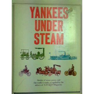 Yankees Under Steam an Anthology of the Best Stories on the World ofSteam published in Yankee Magazine since 1935 Austin N., editor Stevens Books