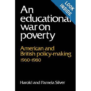 An Educational War on Poverty American and British Policy making 1960 1980 Harold Silver, Pamela Silver 9780521025867 Books