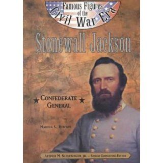 Stonewall Jackson  Confederate General (Famous Figures of the Civil War Era) Martha S. Hewson, Arthur M. Schlesinger Jr. 9780791060025 Books