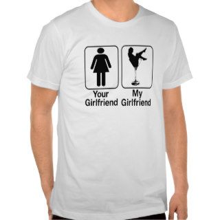 funny your girlfriend my girlfriend tshirt