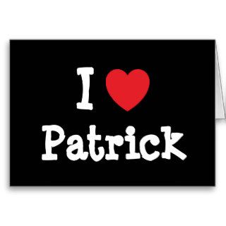 I love Patrick heart T Shirt Greeting Cards