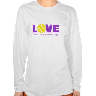 Love means nothing to a tennis player  long shirt