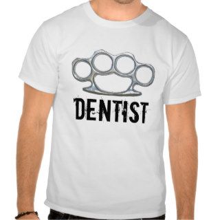 Brass knuckles dentist t shirts
