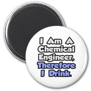 I Am A Chemical Engineer, Therefore I Drink Magnet