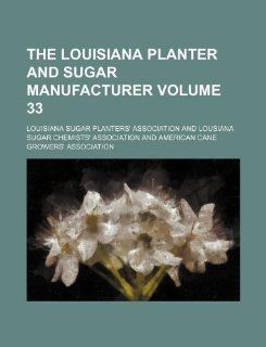 The Louisiana planter and sugar manufacturer Volume 33 Louisiana Sugar Association 9781130789133 Books