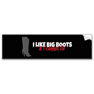 I Like Big Boots and I Cannot Lie Bumper Sticker