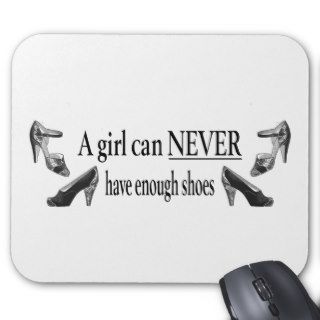 a girl can never have enough shoes mousepad