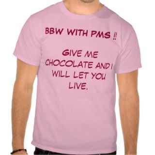 BBW WITH PMS T SHIRTS