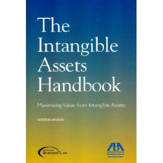 The Intangible Assets Handbook Maximizing Value from Intangible Assets Weston Anson 9781590317433 Books
