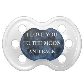 I love you to the moon and back pacifier