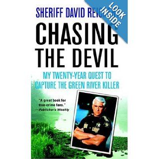 Chasing the Devil My Twenty Year Quest to Capture the Green River Killer David Reichert Books