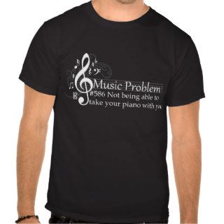 Not being able to take your piano with you. tshirt