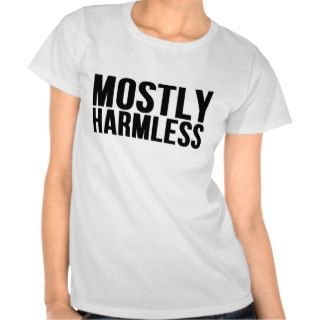 Mostly Harmless T shirts
