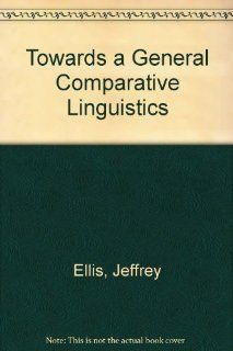 Towards a General Comparative Linguistics (9789027905840) Jeffrey Ellis Books